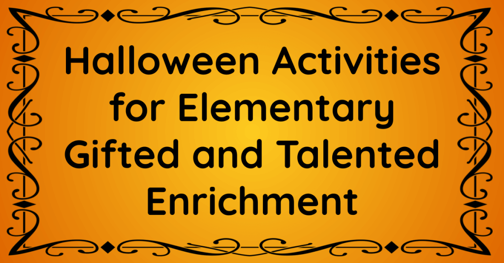 Halloween Activities for Elementary Gifted and Talented Enrichment