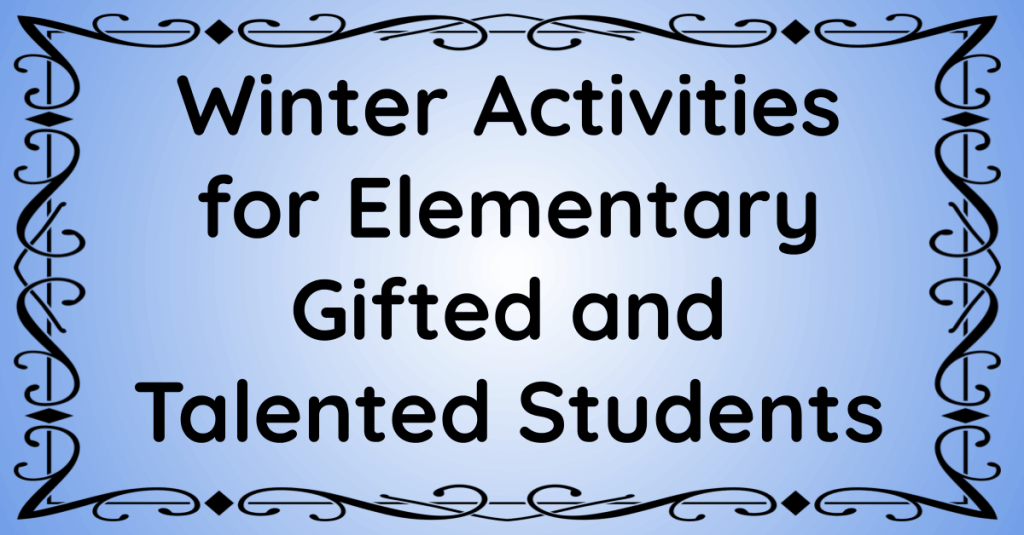 Winter Activities for Elementary Gifted and Talented Students