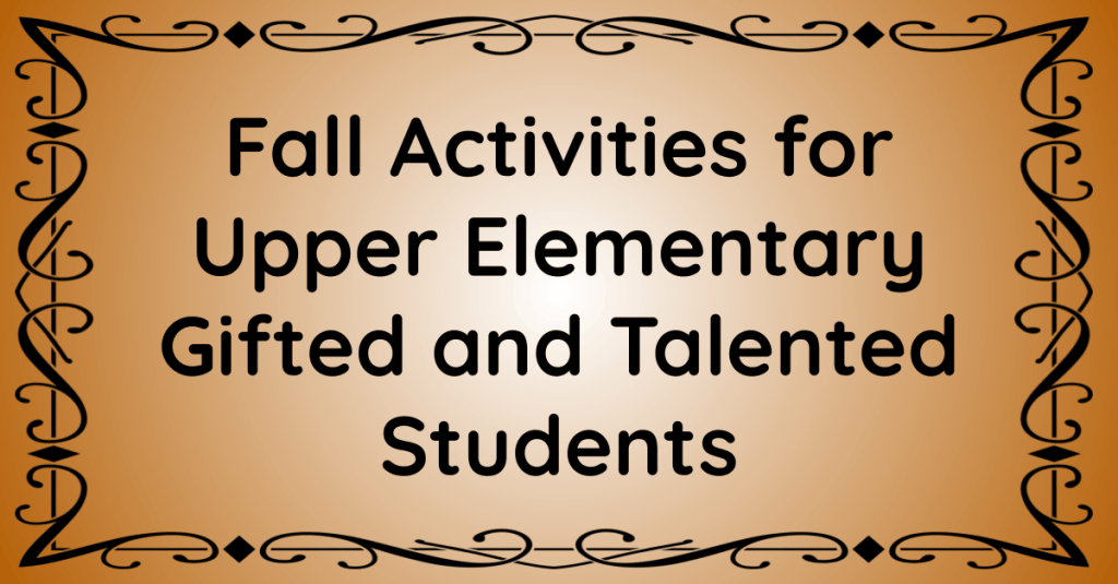 Fall Activities for Upper Elementary Gifted and Talented&nbsp;Students